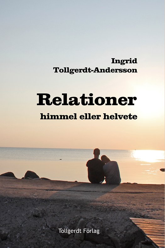 Ingrid Tollgerdt-Andersson : Relationer : himmel eller helvete?