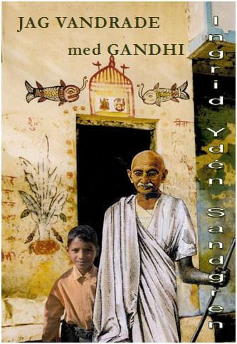 Ingrid Ydén Sandgren : Jag vandrade med Gandhi : Harilal berättar