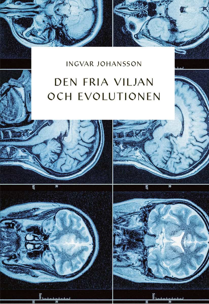 Ingvar Johansson : Den fria viljan och evolutionen