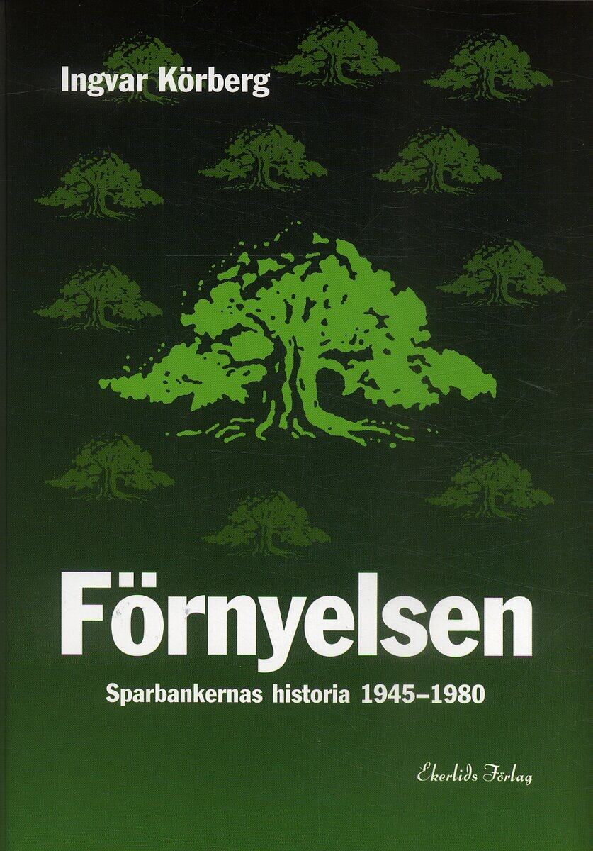 Ingvar Körberg : Förnyelsen : sparbankernas historia 1945-1980