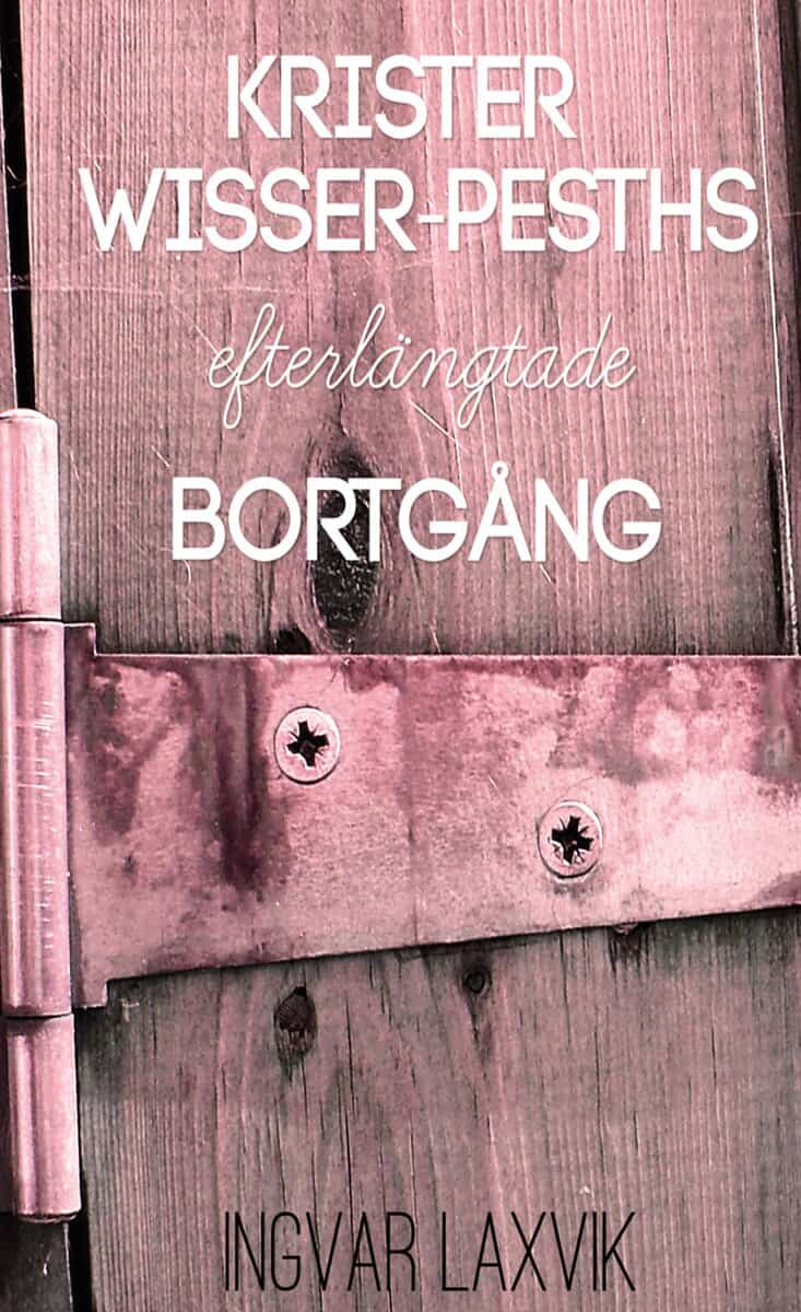 Ingvar Laxvik : Krister Wisser-Pesths efterlängtade bortgång