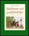 Ingvar Svanberg : Siskeburar och guldfiskskålar