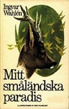 Ingvar Wahlén : Mitt småländska paradis