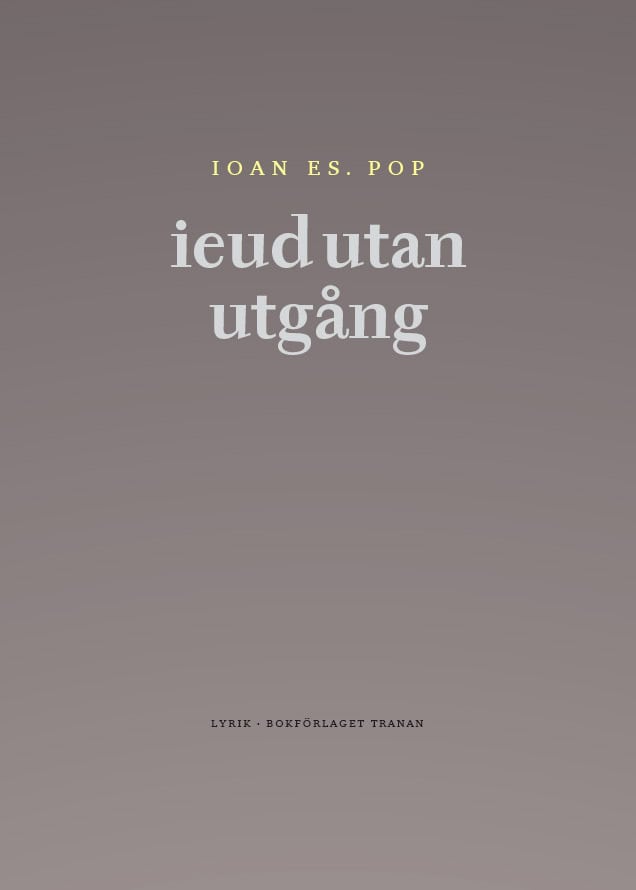 Ioan Es. Pop : ieud utan utgång : och andra dikter