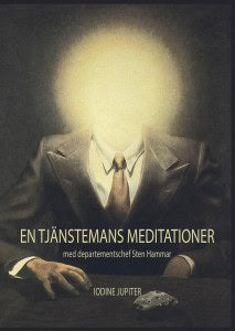 Iodine Jupiter : En tjänstemans meditationer : med departementschef Sten Hammar