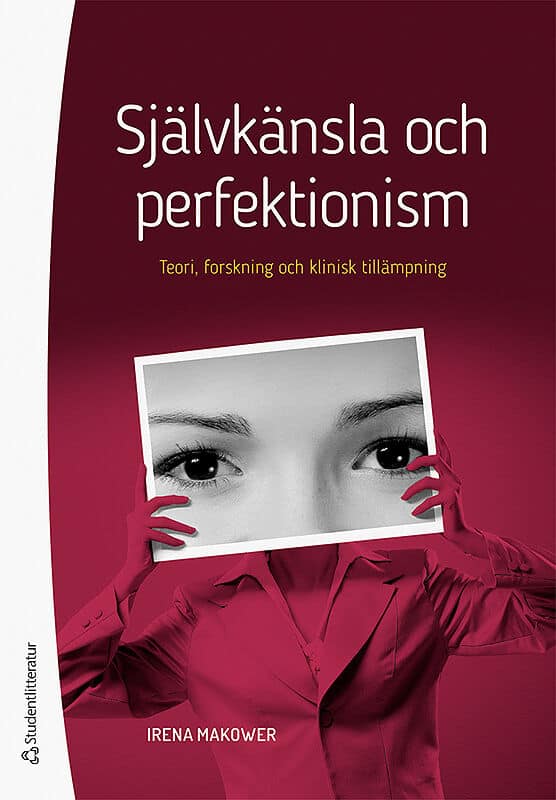 Irena Makower : Självkänsla och perfektionism : teori, forskning och klinisk tillämpning