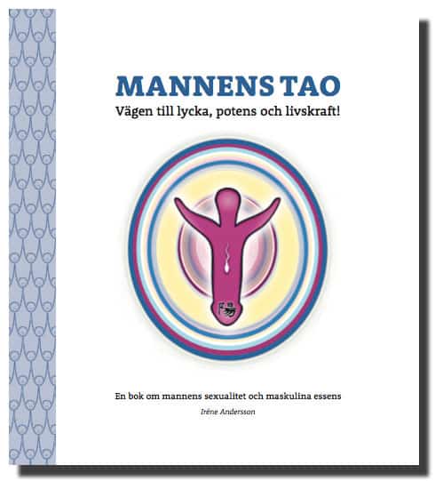 Irene Andersson : Mannens tao: vägen till lycka, potens och livskraft! : en bok om mannens sexualitet och maskulina essens