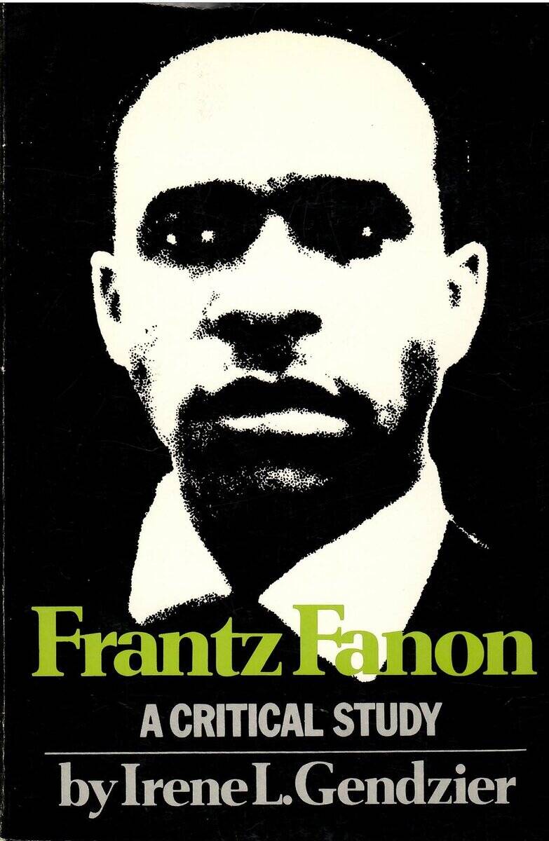 Irene L. Gendzier : Frantz Fanon