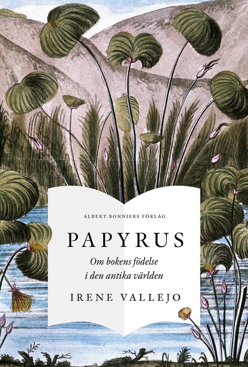 Irene Vallejo : Papyrus : om bokens födelse i den antika världen