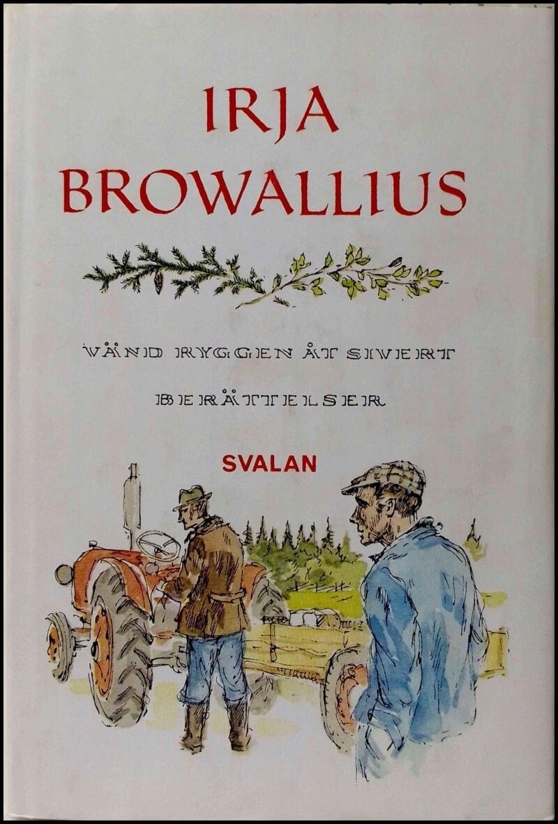 Irja Browallius : Vänd ryggen åt Sivert / Berättelser