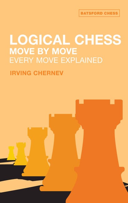 Irving Chernev : Logical chess : move by move - every move explained