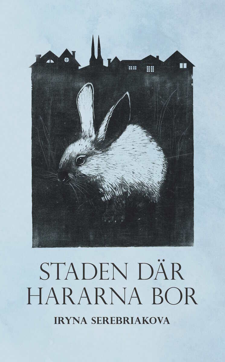 Iryna Serebriakova : Staden där hararna bor