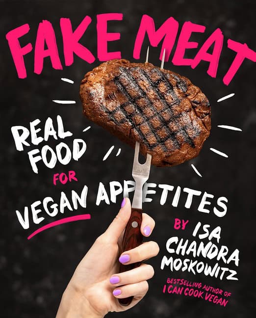 Isa Chandra Moskowitz : Fake Meat