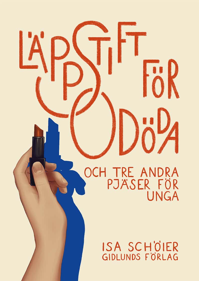 Isa Schöier : Läppstift för odöda och tre andra pjäser för unga