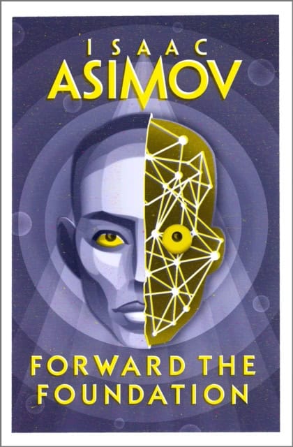 Isaac Asimov : Forward the Foundation