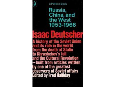Isaac Deutscher : Russia, China, and the West 1953-1966