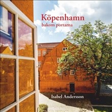 Isabel Andersson : Köpenhamn bakom portarna