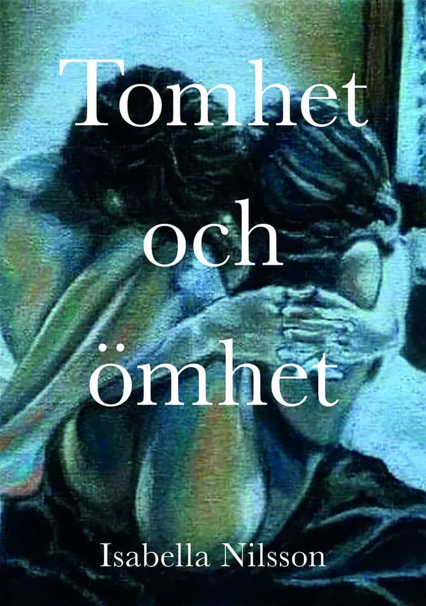 Isabella Nilsson : Tomhet och ömhet