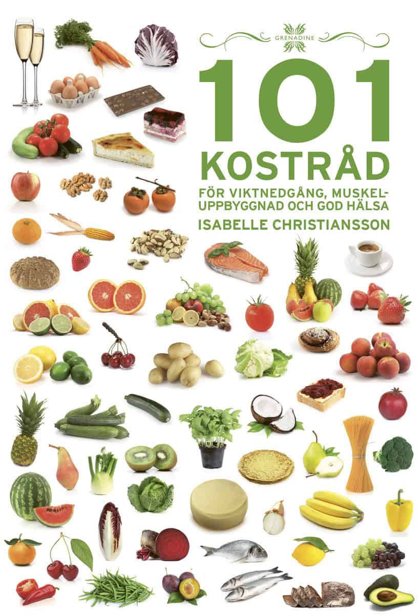 Isabelle Christiansson : 101 Kostråd för viktnedgång, muskeluppbyggnad och god hälsa