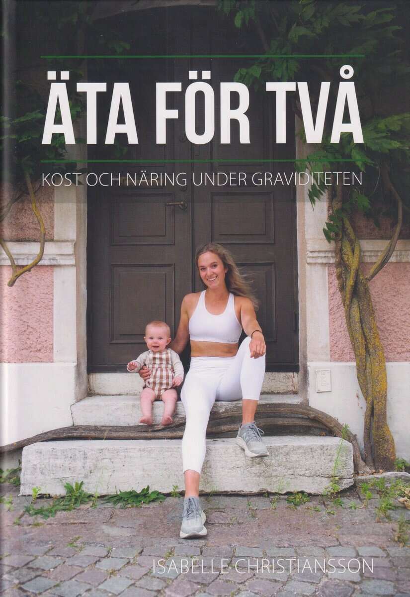 Isabelle Christiansson : Äta för två : kost och näring under graviditeten