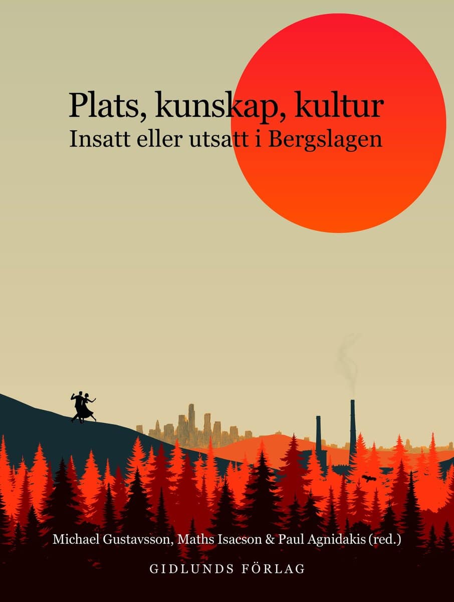 Isacson, Maths ; Gustavsson, Michael ; Agnidakis, Paul ; Bro, Anders ; Landolsi, Therese ; Hyvönen, Mats ; Hållén, Elinor ; Rider, Sharon ; Ekenberg, Tomas : Plats, kunskap, kultur