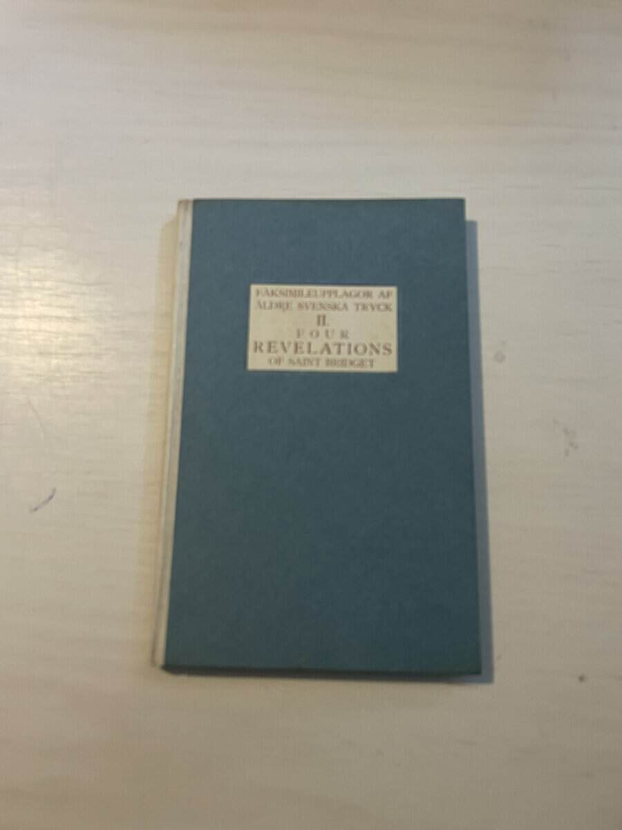 Isak Collijn : Four Revelations of Saint Bridgt - Faksimileupplagor af äldre svenska tryck II (2)