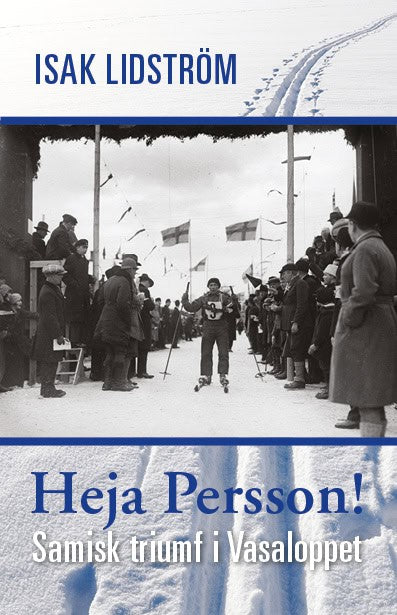 Isak Lidström : Heja Persson! : samisk triumf i Vasaloppet