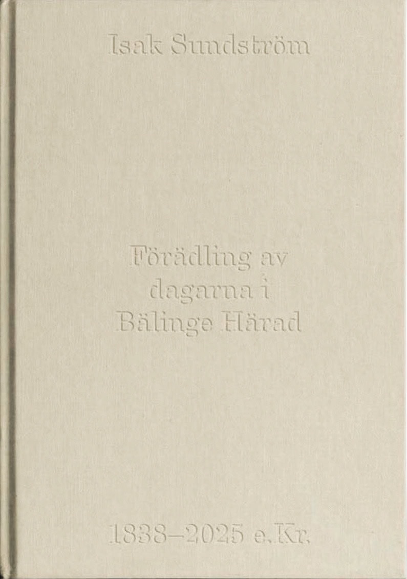 Isak Sundström : Förädling av dagarna i Bälinge Härad 1838-2025 e. Kr.