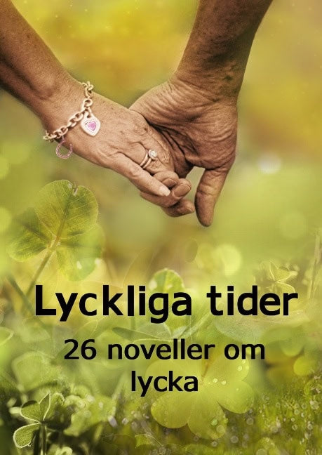 Isaksson, Alva ; Olsson, Bengt ; Vahlstedt, Carolina ; Westerberg, Elin ; Hallhage, Elisabet H ; Wik, Ingabritt ; Giselsson, Ingrid ; Karlsson, Isabella ; Foss, Katarina ; Broberg, Linda ; Nordeman, Mats ; Ivesköld, Monica ; Chanovian, Monika ; Kanjo, Nour Al-houda ; Lindskog, Per ; Westberg, Peter ; Slapak, Rikard ; Ivarsson, Sanna ; Larsson, Sarah ; Lindskog, Snezana : Lyckliga tider