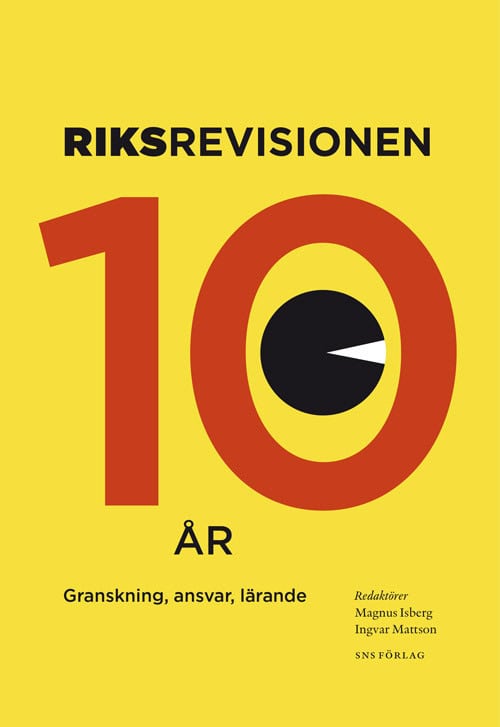 Isberg, Magnus ; Mattson, Ingvar ; Sahlin, Kerstin ; Cassel, Filip ; Angleryd, Tony ; Furobo, Jan-Eric ; Bringselius, Louise ; Leuw, Frans L. : Riksrevisionen tio år