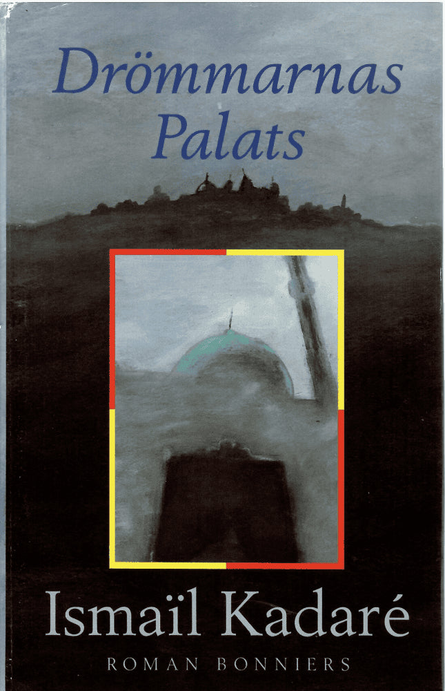 Ismaïl Kadaré : Drömmarnas palats
