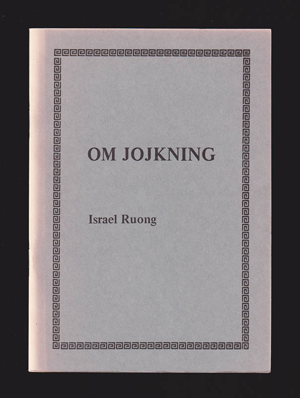 Israel Ruong : Om jojkning (att minnas, känna och återge)