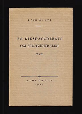 Ivan Bratt : En riksdagsdebatt om spritcentralen