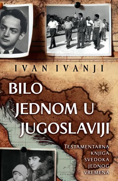 Ivan Ivanji : Bilo jednom u Jugoslaviji