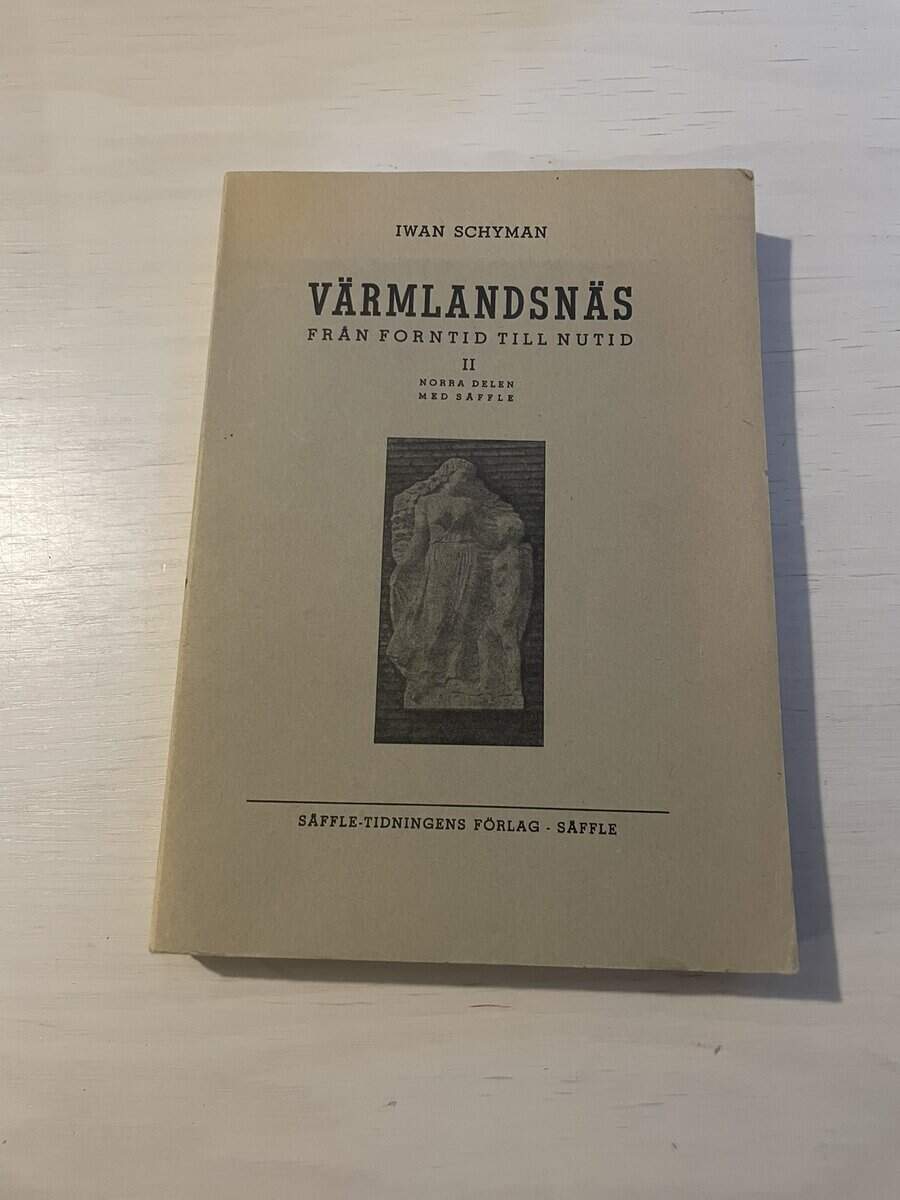 Ivan Schyman : Värmlandsnäs från forntid till nutid II (2) - Norra delen med Säffle