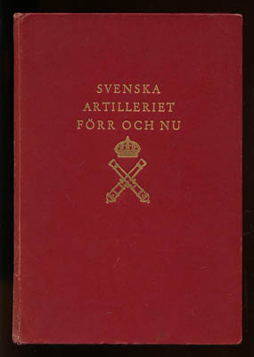Ivan Thorsson : Svenska artilleriet förr och nu. En överblick sammanställd och utgiven genom Artilleri-Tidskrift