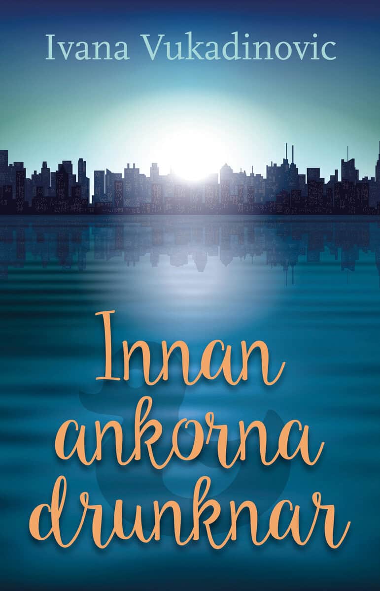 Ivana Vukadinovic : Innan ankorna drunknar