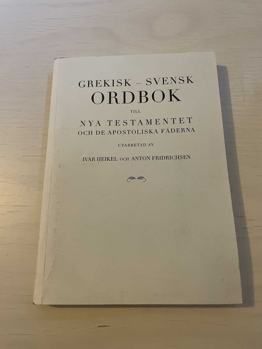 Ivar A. Heikel : Grekisk-svensk ordbok till Nya testamentet och de apostoliska fäderna
