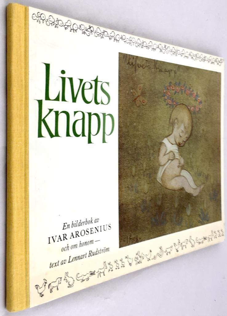 Ivar Arosenius ; Lennar Rudström : Livets knapp - En bilderbok av Ivar Arosenius och om honom