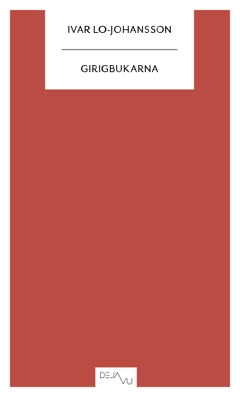 Ivar Lo-Johansson : Girigbukarna