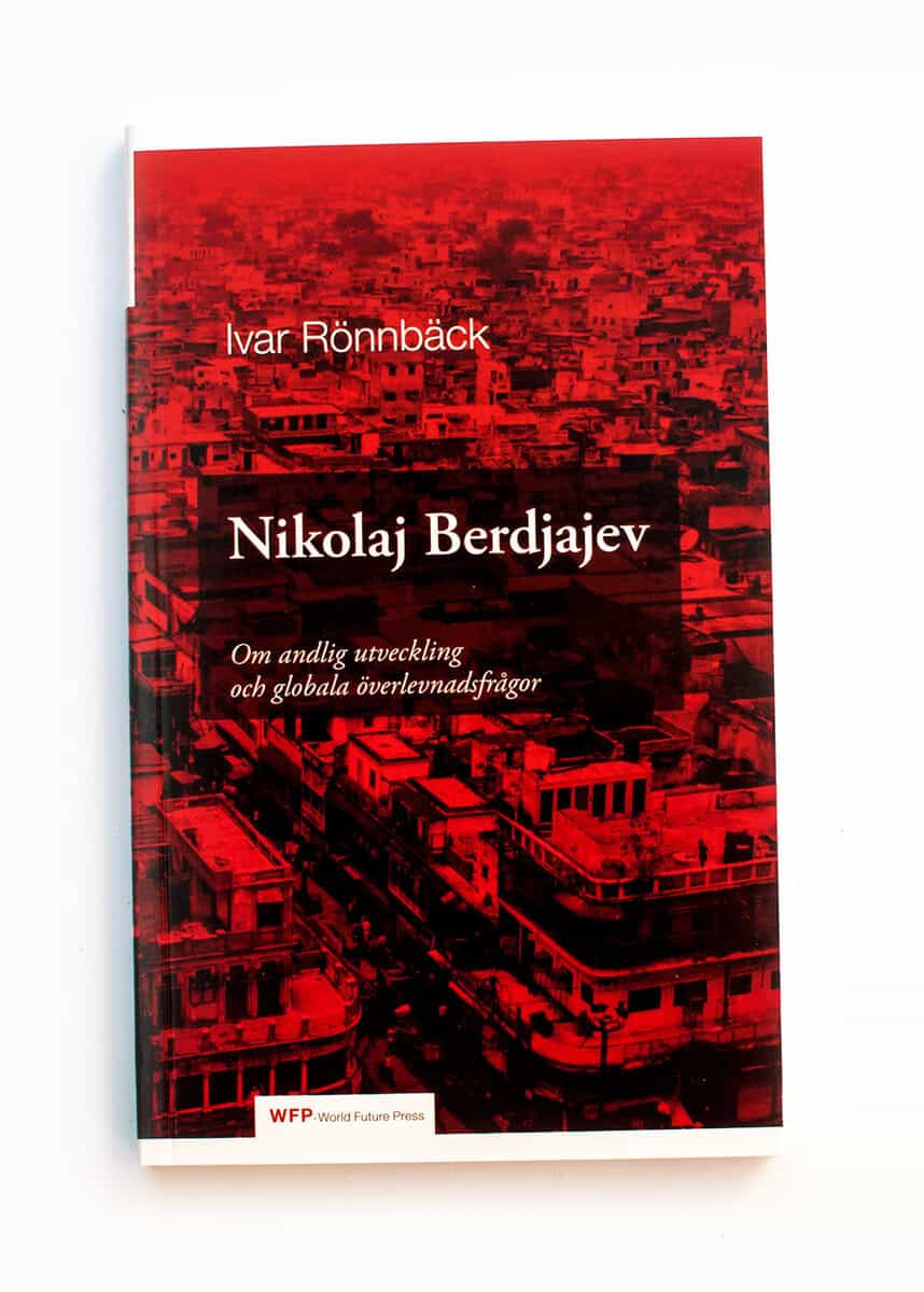 Ivar Rönnbäck : Nikolaj Berdjajev - Om andlig utveckling och globala överlevnadsfrågor