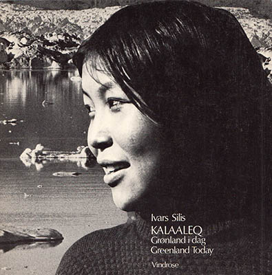 Ivars Silis : Kalaaleq. Grønland i dag. Greenland today