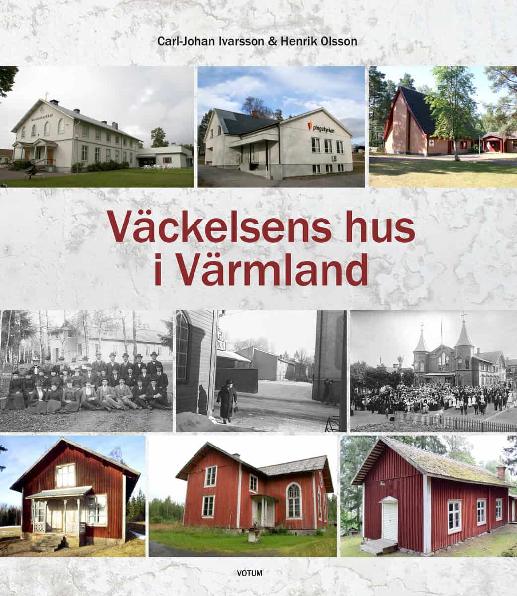 Ivarsson, Carl-Johan ; Olsson, Henrik : Väckelsens hus i Värmland