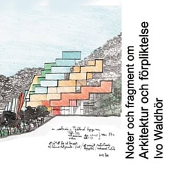 Ivo Waldhör : Noter och fragment om arkitektur och förpliktelser