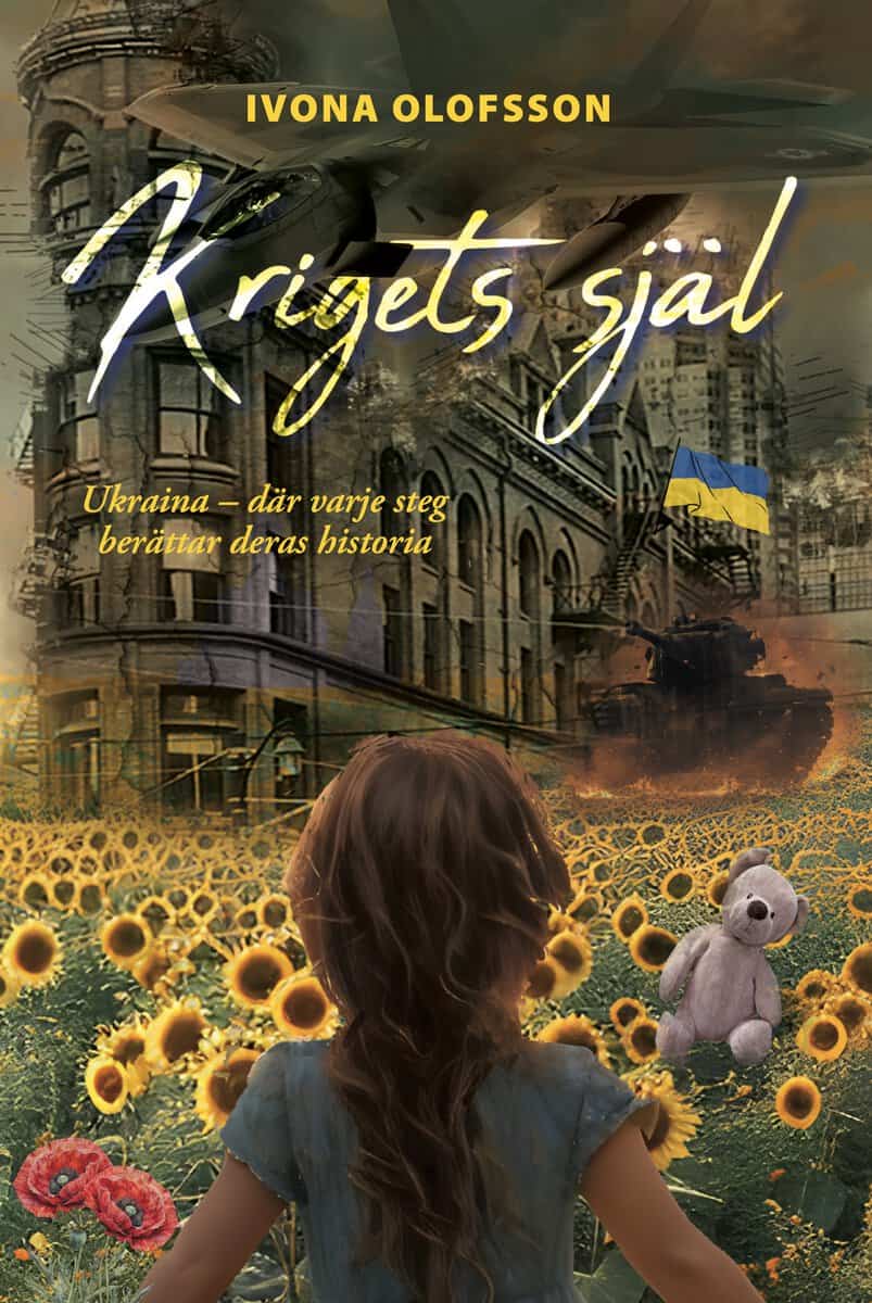 Ivona Olofsson : Krigets själ : Ukraina – där varje steg berättar deras historia