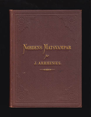 J. Arrhenius : Nordens matsvampar, deras odling och användning. Efter W. Robinson. Fri bearbetning med ändringar och tillägg (dedikation)