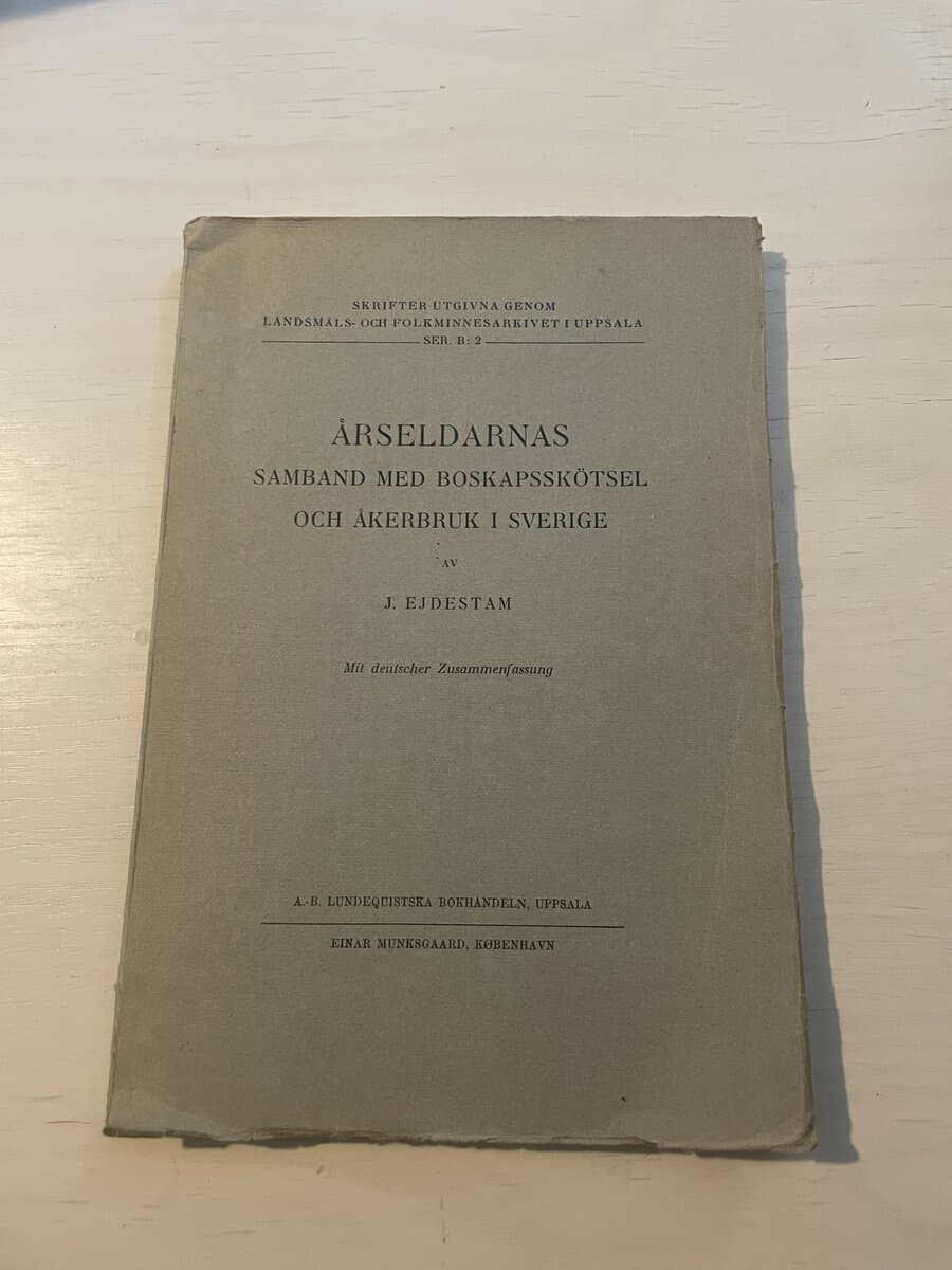 J Ejdestam : Årseldarnas samband med boskapsskötsel och åkerbruk i Sverige