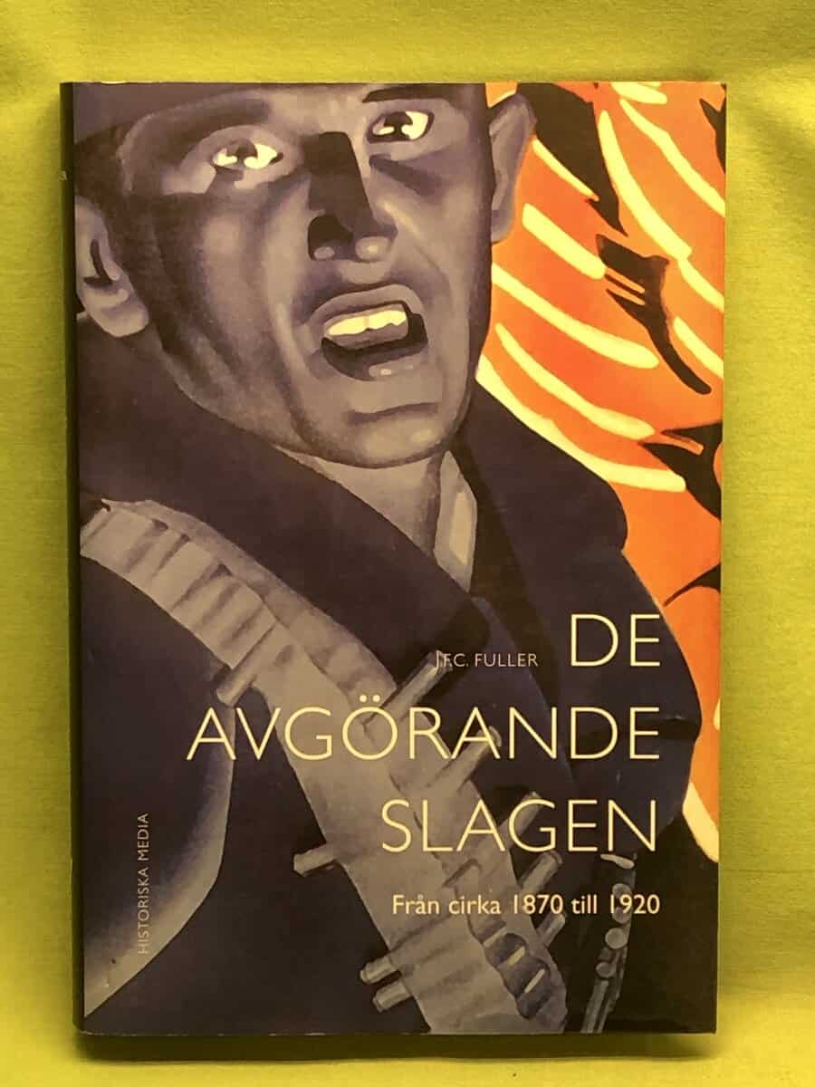 J. F. C. Fuller : De avgörande slagen. D. 4, Från cirka 1870 till 1920