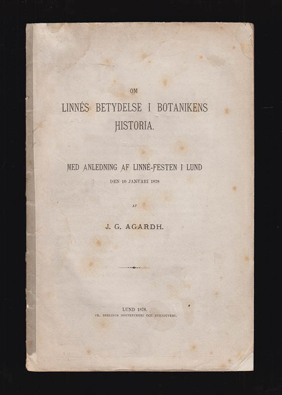 J. G. Agardh : Om Linnés betydelse i botanikens historia. Med anledning av Linné-festen i Lund den 10 januari 1878