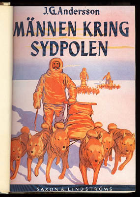 J. G. Andersson : Männen kring sydpolen. Äventyr och forskningar under den vita världsdelens erövring